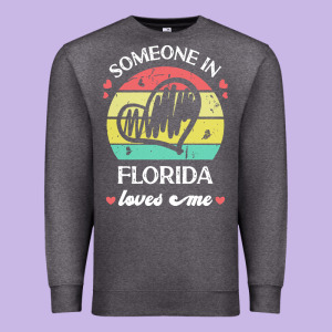 Someone In Florida Loves Me T  Shirt Someone In Florida Loves Me Funny Premium Sweatshirt Designed By Linhvisuals
