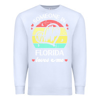 White someone in florida loves me t  shirt someone in florida loves me funny Premium Sweatshirt - linhVisuals