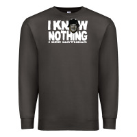 I Know Nothing Premium Sweatshirt | Teevron