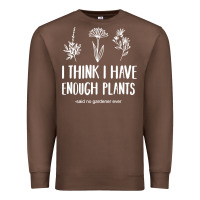 Chestnut i think i have enough plants Premium Sweatshirt - linhVisuals