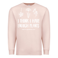 Pale Pink i think i have enough plants Premium Sweatshirt - linhVisuals