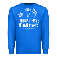 True Royal i think i have enough plants Premium Sweatshirt - linhVisuals