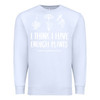 White i think i have enough plants Premium Sweatshirt - linhVisuals