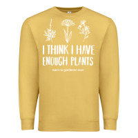 Antique Gold i think i have enough plants Premium Sweatshirt - linhVisuals