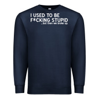 Navy i used to be f cking stupid Premium Sweatshirt - linhVisuals