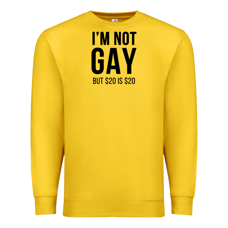 I'm Not Gay But $20 Is $20 (white) Premium Sweatshirt by linhVisuals | Teevron