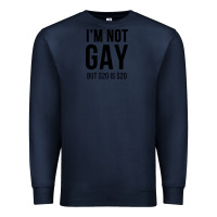 Navy i'm not gay but $20 is $20 (white) Premium Sweatshirt - linhVisuals