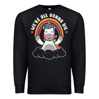 Black we're all gonna die funny cute unicorn Premium Sweatshirt - linhVisuals