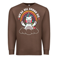 Chestnut we're all gonna die funny cute unicorn Premium Sweatshirt - linhVisuals