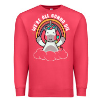 Cardinal we're all gonna die funny cute unicorn Premium Sweatshirt - linhVisuals