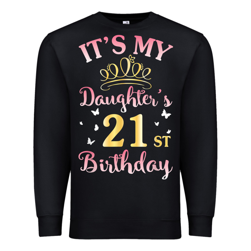 It's My Daughter's 21st Birthday Happy To Her Mommy Daddy T Shirt Premium Sweatshirt by linhVisuals | Teevron
