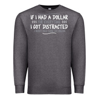 Charcoal Heather if i had a dollar for everytime i got distracted Premium Sweatshirt - linhVisuals