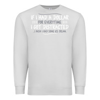 Dove Grey if i had a dollar for everytime i got distracted Premium Sweatshirt - linhVisuals