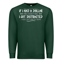 Sports Green if i had a dollar for everytime i got distracted Premium Sweatshirt - linhVisuals