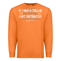 Carrot if i had a dollar for everytime i got distracted Premium Sweatshirt - linhVisuals