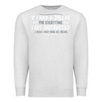 Oatmeal Heather if i had a dollar for everytime i got distracted Premium Sweatshirt - linhVisuals