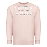 Pale Pink if i had a dollar for everytime i got distracted Premium Sweatshirt - linhVisuals