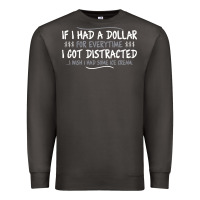 Smoke if i had a dollar for everytime i got distracted Premium Sweatshirt - linhVisuals