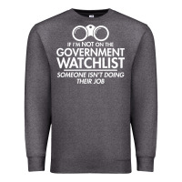 Charcoal Heather if i'm not on the government watchlist Premium Sweatshirt - linhVisuals
