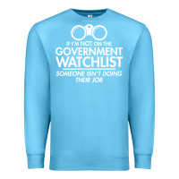 Ocean Blue if i'm not on the government watchlist Premium Sweatshirt - linhVisuals