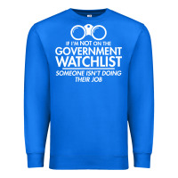 True Royal if i'm not on the government watchlist Premium Sweatshirt - linhVisuals