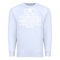 White if i'm not on the government watchlist Premium Sweatshirt - linhVisuals