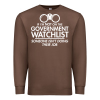 Chestnut if i'm not on the government watchlist Premium Sweatshirt - linhVisuals