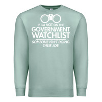 Seafoam if i'm not on the government watchlist Premium Sweatshirt - linhVisuals