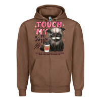 Chestnut touch my coffee and ill slap you so hard grumpy ca Zipper Hoodie - JahusDesignShop
