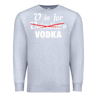 Heather Grey is for vodka valentine's day Premium Sweatshirt - linhVisuals