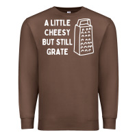 Chestnut Cheesy But Still Grate Funny Pun Premium Sweatshirt - linhVisuals