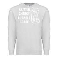 Dove Grey Cheesy But Still Grate Funny Pun Premium Sweatshirt - linhVisuals