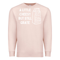 Pale Pink Cheesy But Still Grate Funny Pun Premium Sweatshirt - linhVisuals