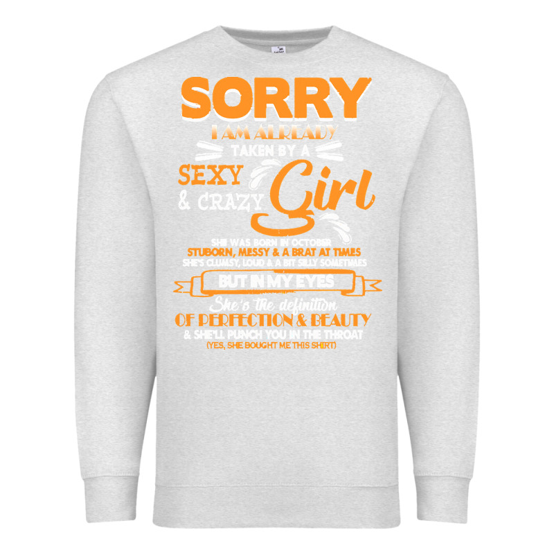 Birthday T  Shirt Sorry I'm Already Taken By Sexy Crazy Girl October B Premium Sweatshirt by linhVisuals | Teevron