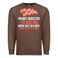 Chestnut bacon apparel t  shirt i'm not addicted to bacon we were just in a com Premium Sweatshirt - linhVisuals