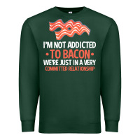 Sports Green bacon apparel t  shirt i'm not addicted to bacon we were just in a com Premium Sweatshirt - linhVisuals