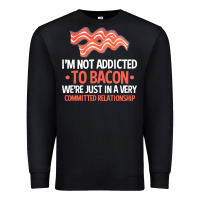 Black bacon apparel t  shirt i'm not addicted to bacon we were just in a com Premium Sweatshirt - linhVisuals