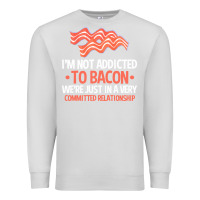 Dove Grey bacon apparel t  shirt i'm not addicted to bacon we were just in a com Premium Sweatshirt - linhVisuals