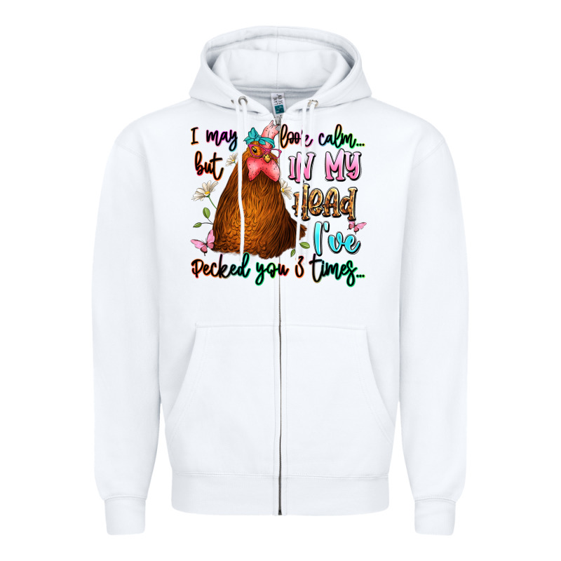 I May Look Calm But In My Head Ive Pecked You 3 Ti Zipper Hoodie by JahusDesignShop | Teevron