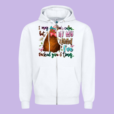 I May Look Calm But In My Head Ive Pecked You 3 Ti Zipper Hoodie Designed By Jahusdesignshop
