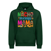 Forest Green Nacho average mama Urban Hoodie - RanaPortraitStore