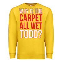 Lemon why is the carpet all wet todd Premium Sweatshirt - linhVisuals