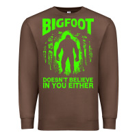 Chestnut bigfoot believer t  shirt bigfoot doesnt believe in you either t  shir Premium Sweatshirt - linhVisuals