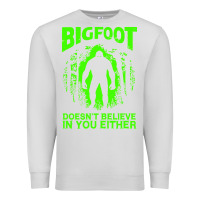 Dove Grey bigfoot believer t  shirt bigfoot doesnt believe in you either t  shir Premium Sweatshirt - linhVisuals