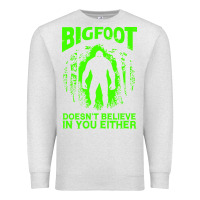 Oatmeal Heather bigfoot believer t  shirt bigfoot doesnt believe in you either t  shir Premium Sweatshirt - linhVisuals