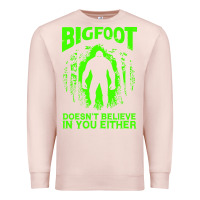 Pale Pink bigfoot believer t  shirt bigfoot doesnt believe in you either t  shir Premium Sweatshirt - linhVisuals