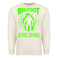 Sandshell bigfoot believer t  shirt bigfoot doesnt believe in you either t  shir Premium Sweatshirt - linhVisuals