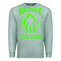 Seafoam bigfoot believer t  shirt bigfoot doesnt believe in you either t  shir Premium Sweatshirt - linhVisuals