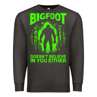 Bigfoot Believer T  Shirt Bigfoot Doesnt Believe In You Either T  Shir Premium Sweatshirt | Teevron