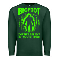 Sports Green bigfoot believer t  shirt bigfoot doesnt believe in you either t  shir Premium Sweatshirt - linhVisuals